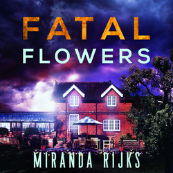 MIRANDA RIJKS NEW RELEASES – FATAL FLOWERS & FATAL FINALE