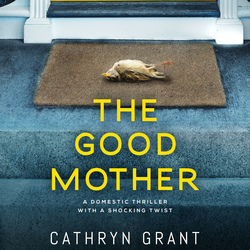 CATHRYN GRANT NEW RELEASE – THE GOOD MOTHER