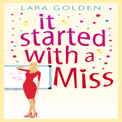 LARA GOLDEN NEW RELEASE – IT STARTED WITH A MISS