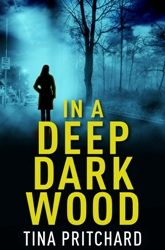 TINA PRITCHARD NEW RELEASE – IN A DEEP DARK WOOD