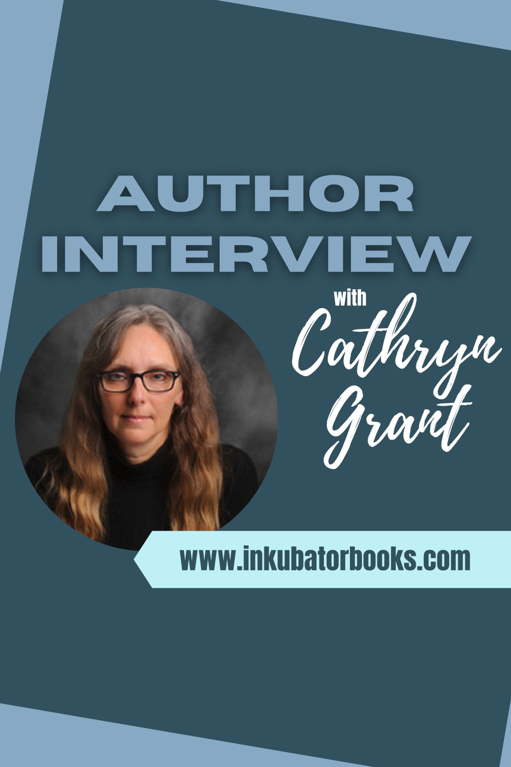 INKUBATOR AUTHOR INTERVIEW – CATHRYN GRANT