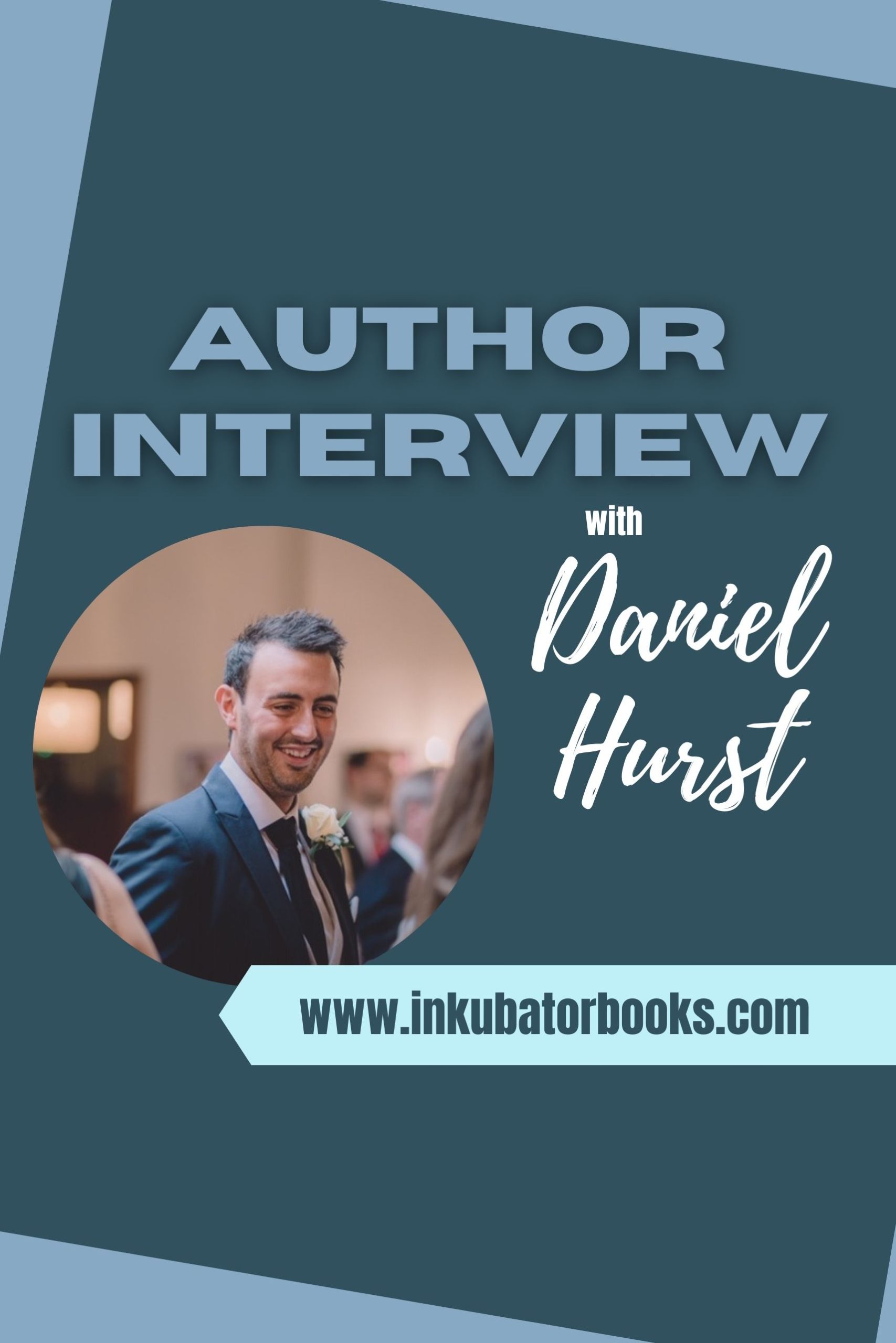 INKUBATOR AUTHOR INTERVIEW – DANIEL HURST