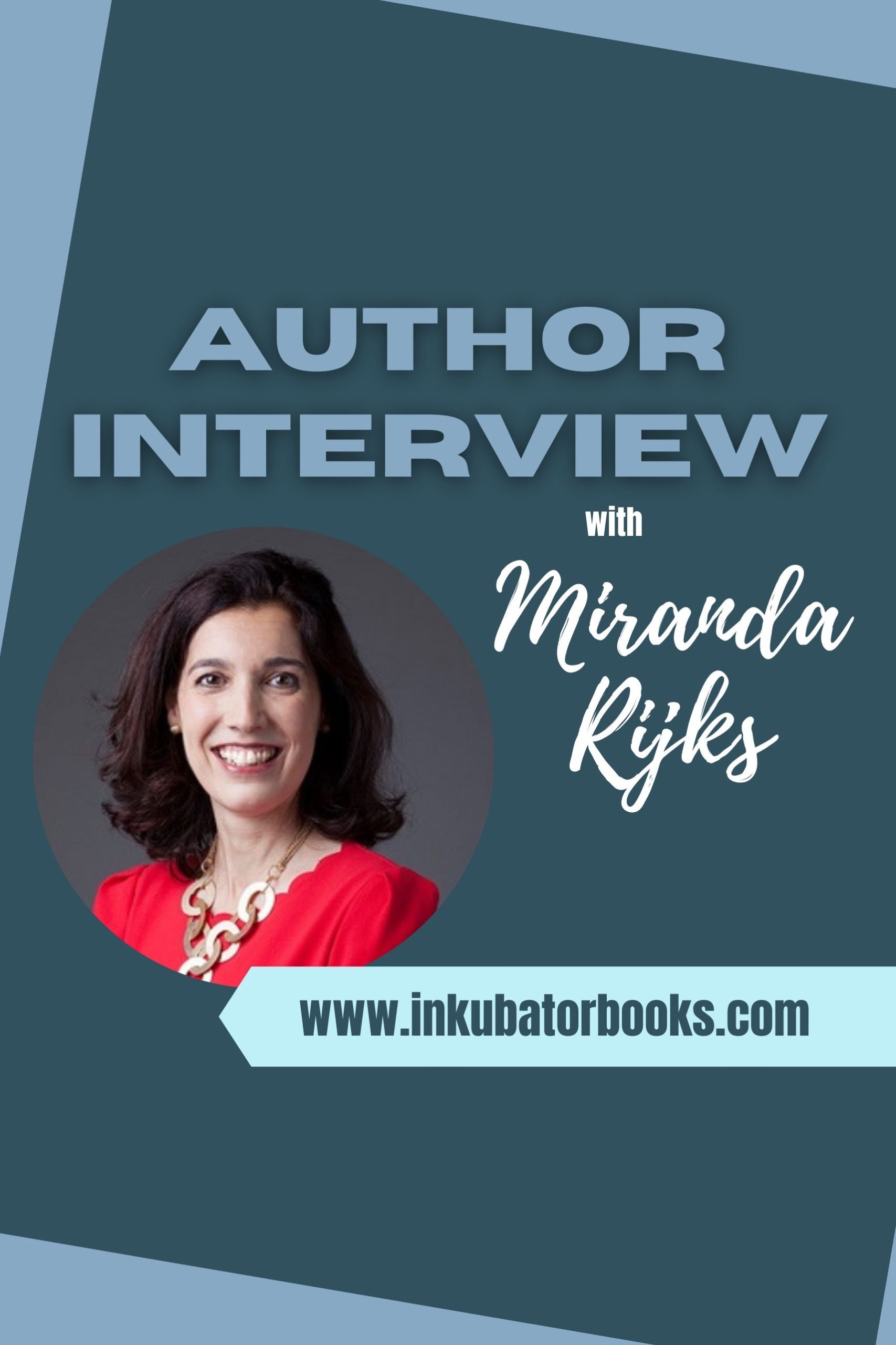 INKUBATOR AUTHOR INTERVIEW - MIRANDA RIJKS - Inkubator Books