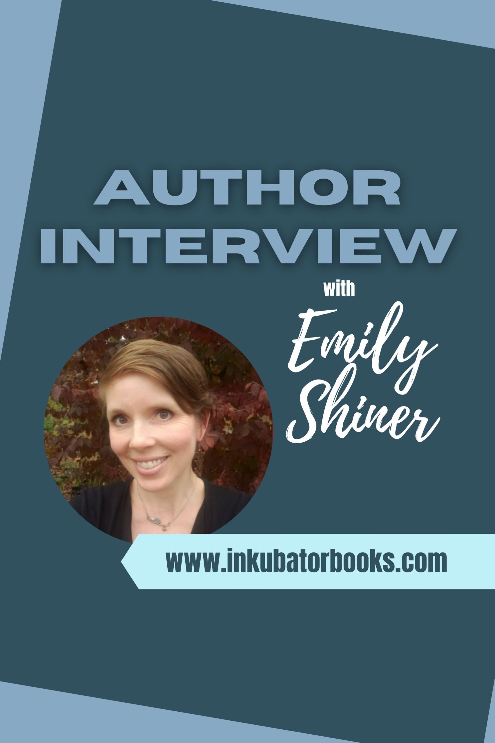 INKUBATOR AUTHOR INTERVIEW – EMILY SHINER