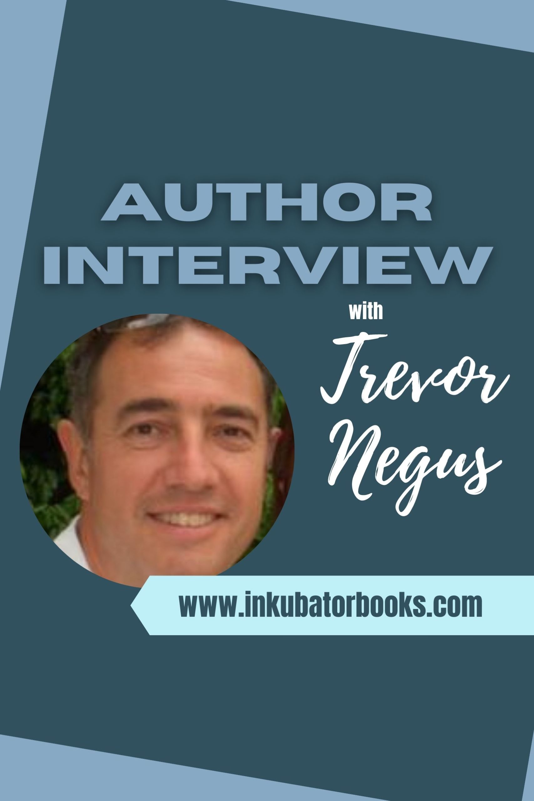 INKUBATOR AUTHOR INTERVIEW – TREVOR NEGUS