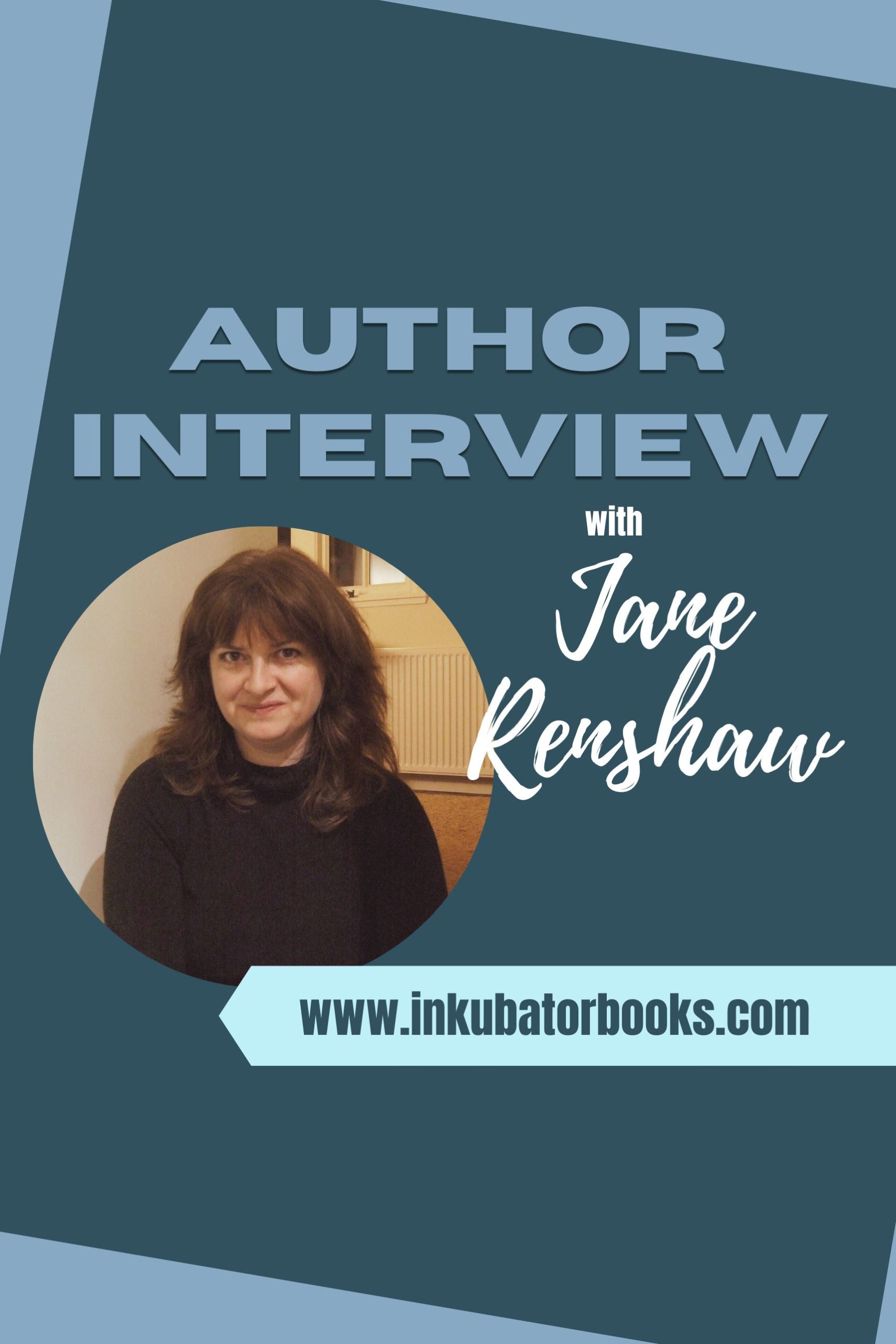 INKUBATOR AUTHOR INTERVIEW – JANE RENSHAW