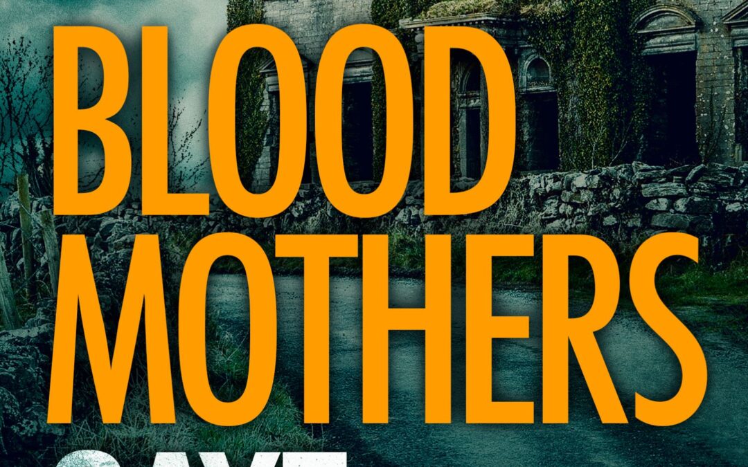 GAYE MAGUIRE NEW RELEASE – BLOOD MOTHERS