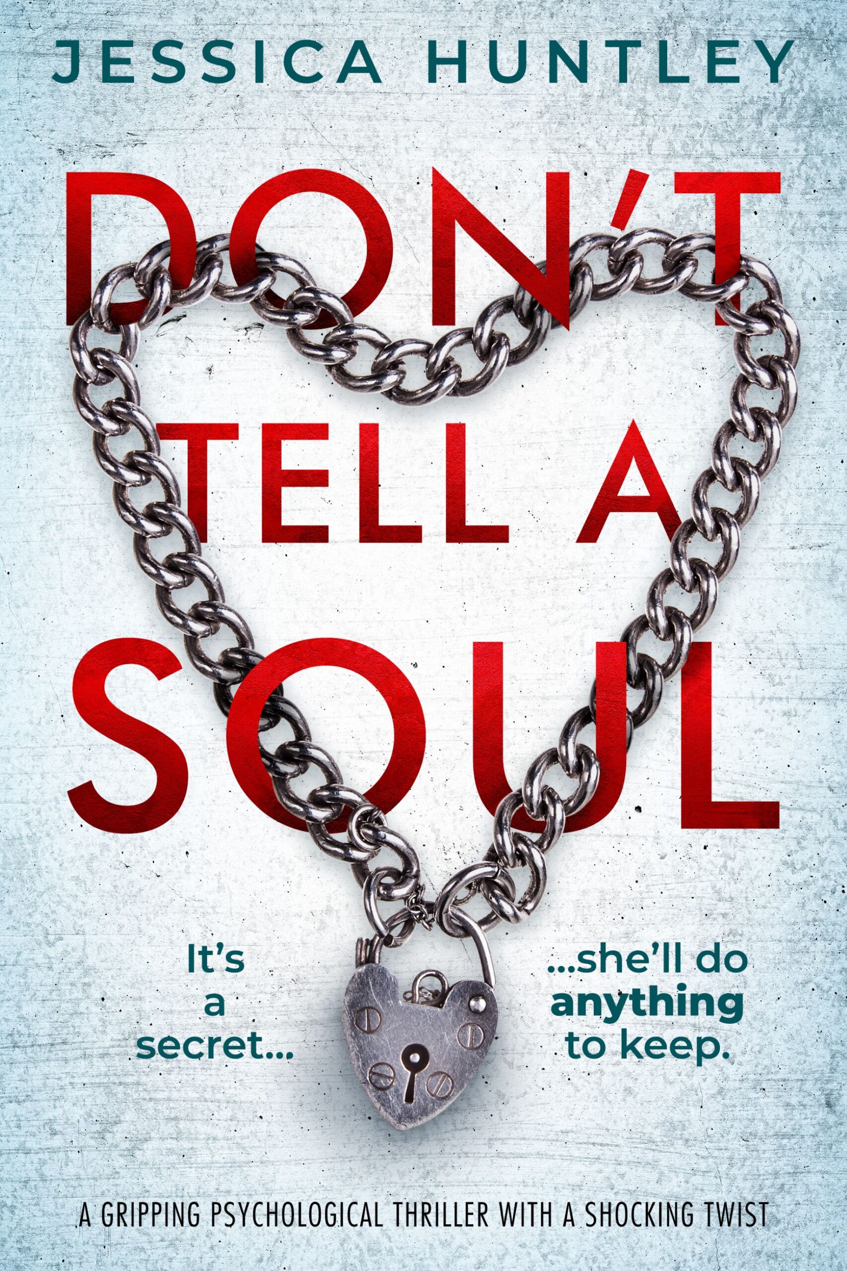 JESSICA HUNTLEY NEW RELEASE – DON’T TELL A SOUL